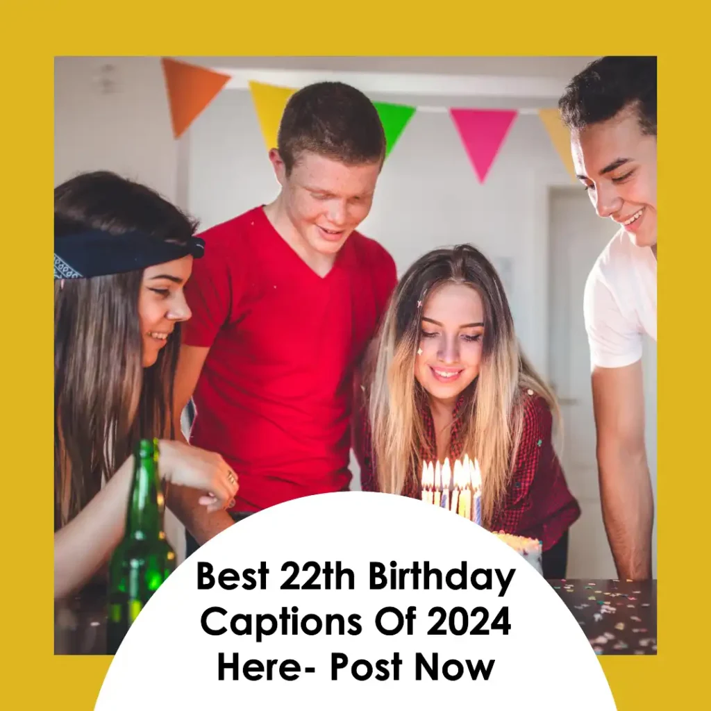 Best 22nd Birthday Captions Of 2024 Here- Post Now