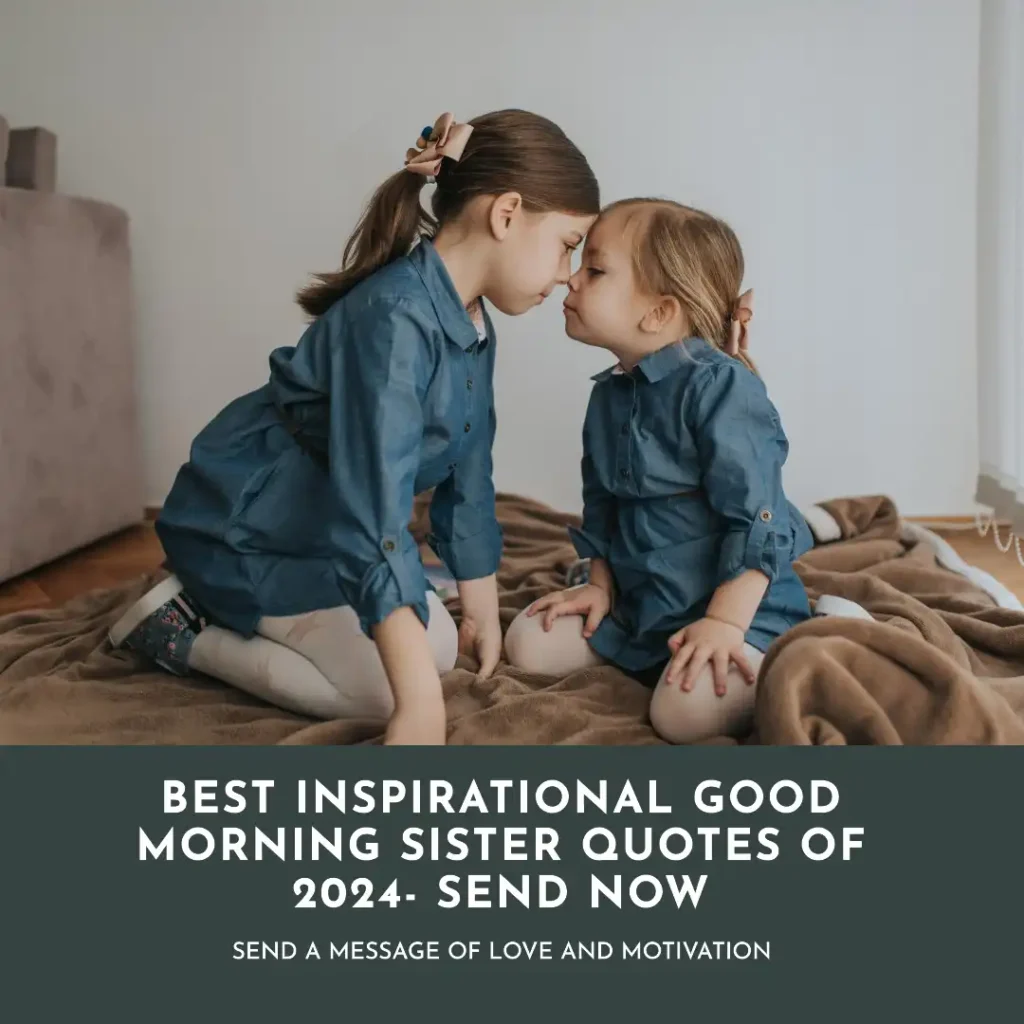 Best Inspirational Good Morning Sister Quotes Of 2024- Send Now
