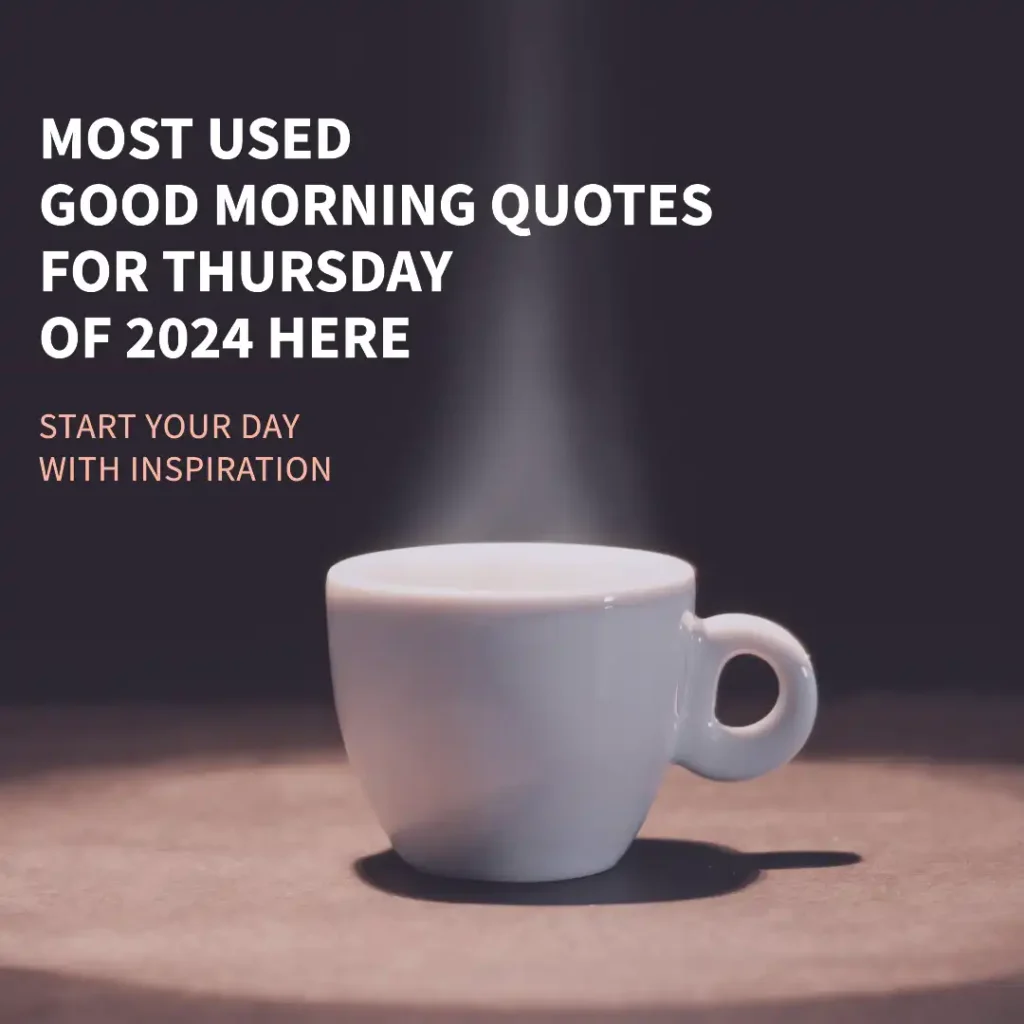 Most Used Good Morning Quotes For Thursday Of 2024 Here