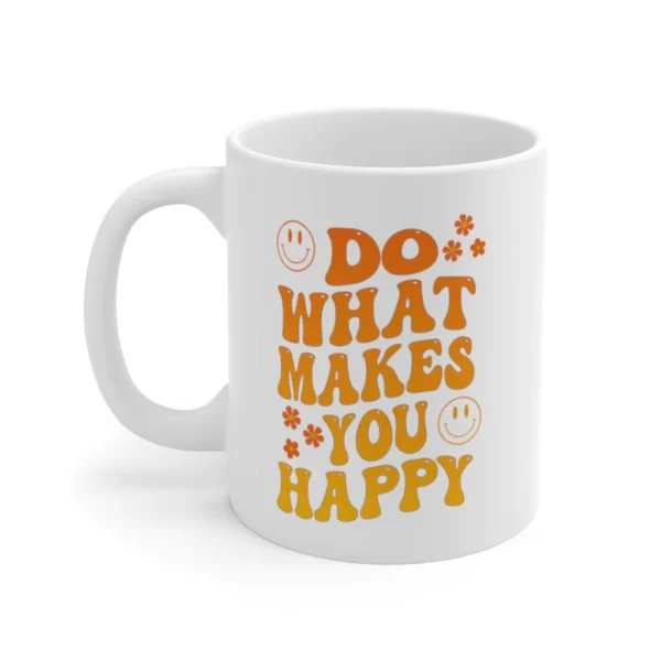 Do What Makes You Happy Quotes Mug