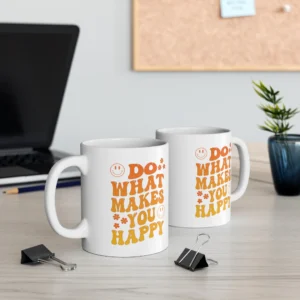 Do What Makes You Happy Mug Quotes
