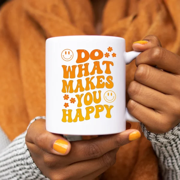Do What Makes You Happy Quotes Mug